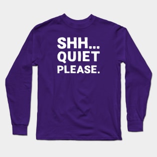 Shh... Quiet Please | Quotes | White | Purple Long Sleeve T-Shirt